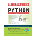 Algebra & Physics - Python: Python Solutions for 100 Algebra and 100 Physics Questions -