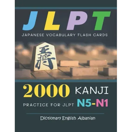 2000 Kanji Japanese Vocabulary Flash Cards Practice for JLPT N5-N1 Dictionary English Albanian: Japanese books for learning full vocab flashcards. Com