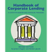 Handbook of Corporate Lending: A Guide for Bankers and Financial Managers revised