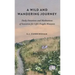 A Wild and Wandering Journey: Daily Devotions and Meditations of Intention for Life's Fragile Moments