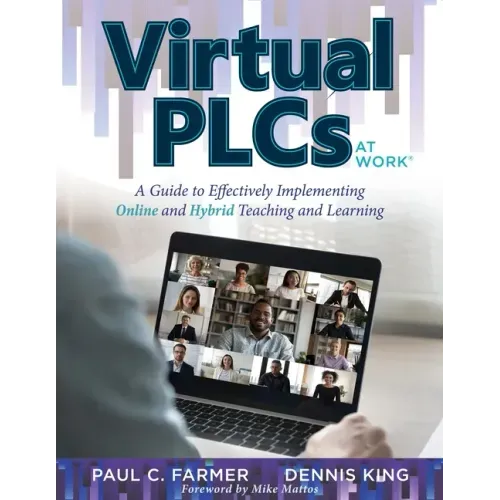 Virtual Plcs at Work(r): A Guide to Effectively Implementing Online and Hybrid Teaching and Learning (Tools, Tips, and Best Practices for Virtual Prof