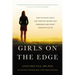 Girls on the Edge: Why So Many Girls Are Anxious, Wired, and Obsessed-And What Parents Can Do