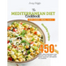 The Mediterranean Diet Cookbook for Every Meal: Over 450 Best Mediterranean Diet Recipes for Weight Loss, Heart-Healthy Approach to Cooking (Volume 17