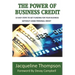 The Power of Business Credit: The Step by Step Guide to Building Business Credit