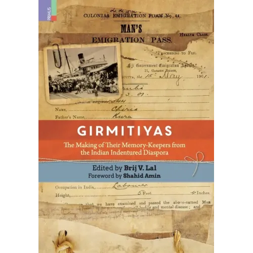 Girmitiyas: The Making of their Memory-keepers from Indian Indentured Diaspora