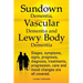 Sundown Dementia, Vascular Dementia and Lewy Body Dementia Explained. Stages, Symptoms, Signs, Prognosis, Diagnosis, Treatments, Progression, Care and