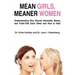 Mean Girls, Meaner Women: Understanding Why Women Backstab, Betray, and Trash-Talk Each Other and How to Heal