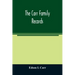 The Carr family records. Embacing the record of the first families who settled in America and their descendants, with many branches who came to this c