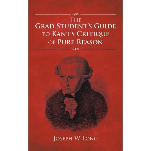 The Grad Student's Guide to Kant's Critique of Pure Reason