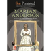 She Persisted: Marian Anderson