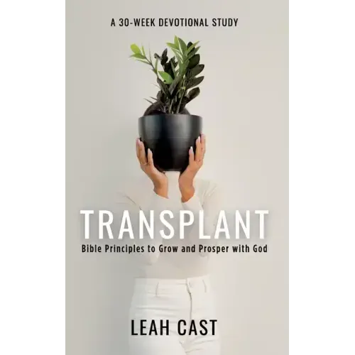 Transplant: Bible Principles to Grow & Prosper with God