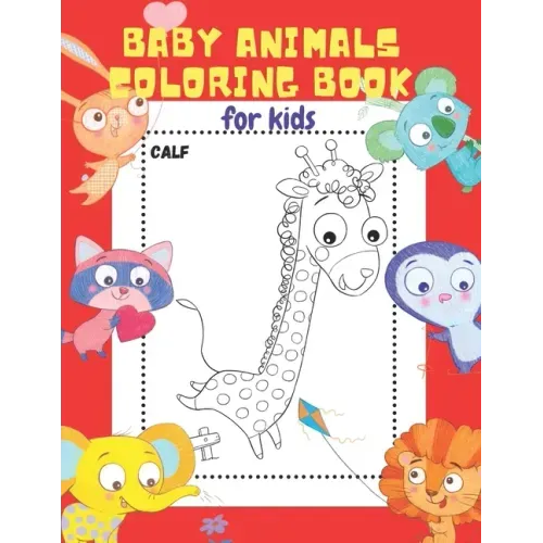 Baby Animals Coloring Book for Kids: 20 ADORABLE High-Quality Illustrations. Let Your Little Ones Color & Learn the Names of 20 Baby Animals. The Best
