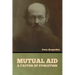 Mutual Aid: A Factor of Evolution