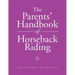 The Parents' Handbook Of Horseback Riding