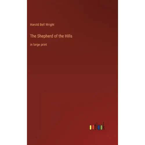 The Shepherd of the Hills: in large print