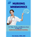 Nursing Mnemonics: 117 Tips, Tricks, and Memory Cues to Help You Survive Nursing School