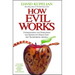 How Evil Works: Understanding and Overcoming the Destructive Forces That Are Transforming America