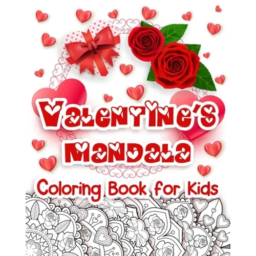 Valentine's Mandala Coloring Book for Kids: Happy Coloring Book for Kids with Valentine's Day Design, Hearts, Roses, Bows, Mixing with Beautiful Manda