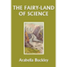 The Fairy-Land of Science (Yesterday's Classics)