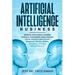 Artificial Intelligence Business: Artificial Intelligence a modern approach. Data Science, Data analytics and ML applied in Healthcare, Marketing for