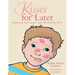 Kisses for Later: Because Love Never Leaves... Even When Mommy Has To