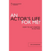 An Actor's Life for Me