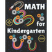 Math for Kindergarten: Kindergarten Math Workbook for kids ages 4 to 7. Exercises that will help children to learn and practice addition and subtracti