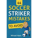 44 Soccer Striker Mistakes to Avoid