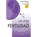 Las leyes de la fertilidad: Si te preguntas qué más puedes hacer, o qué estás haciendo mal, aquí está la respuesta para conseguir un EMBARAZO DE ÉXITO