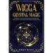 Wicca Crystal Magic: The Beginner's Guide to learn Easy and Simple Spells. Discover the difference between Crystals, Stones and Rocks and H