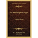 The Philadelphia Negro: A Social Study