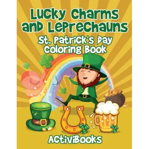 Lucky Charms and Leprechauns: St. Patrick's Day Coloring Book