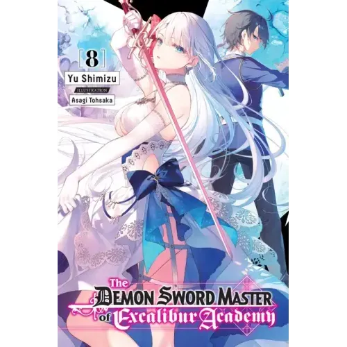 The Demon Sword Master of Excalibur Academy, Vol. 8 (Light Novel): Volume 8