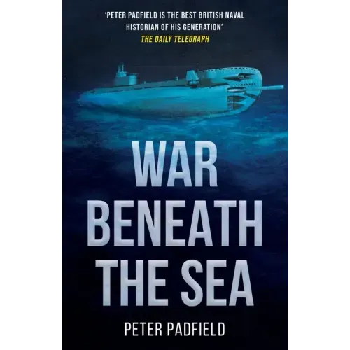 War Beneath the Sea: Submarine conflict during World War II