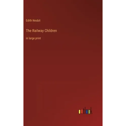 The Railway Children: in large print