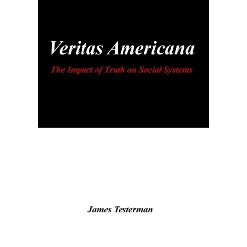 Veritas Americana: The Impact of Truth on Social Systems