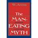 The Man-Eating Myth: Anthropology and Anthropophagy