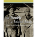The Trouble at Round Rock: by Left-Handed Mexican Clansman and Others