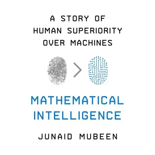 Mathematical Intelligence: A Story of Human Superiority Over Machines