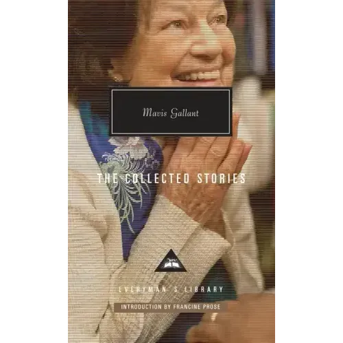 The Collected Stories of Mavis Gallant: Introduction by Francine Prose