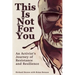 This Is Not for You: An Activist's Journey of Resistance and Resilience