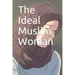 The Ideal Muslim Woman