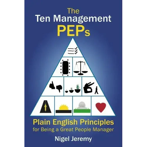 The Ten Management Peps: Plain English Principles for Being a Great People Manager