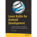 Learn Kotlin for Android Development: The Next Generation Language for Modern Android Apps Programming