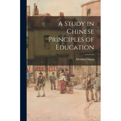 A Study in Chinese Principles of Education