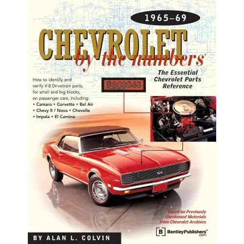 Chevrolet by the Numbers 1965-69: How to Identify and Verify All V-8 Drivetrain Parts for Small and Big Blocks