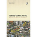 Toward Climate Justice: Perspectives on the Climate Crisis and Social Change