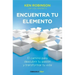 Encuentra Tu Elemento: El Camino Para Descubrir to Pasión Y Transformar Tu Vida / Finding Your Element
