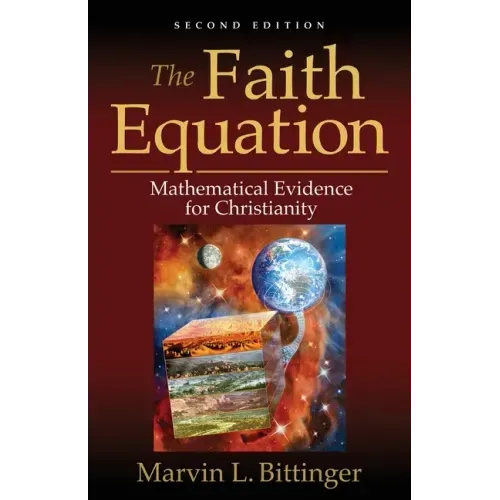 The Faith Equation: Mathematical Evidence for Christianity