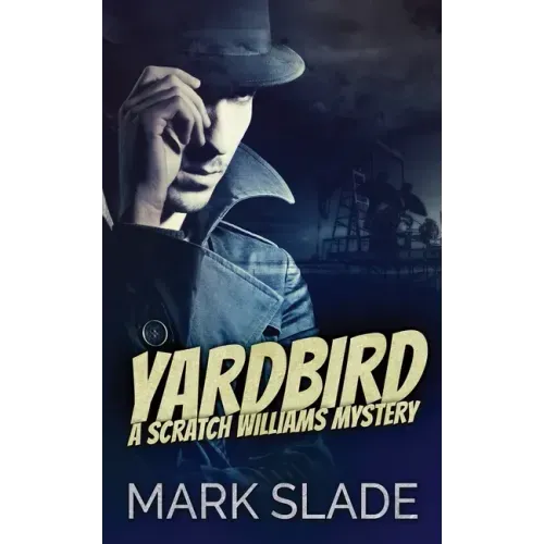 Yardbird: A Scratch Williams Mystery